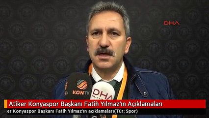 Atiker Konyaspor Başkanı Fatih Yılmaz'ın Açıklamaları