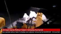 20 Saat Karda Mahsur Kalan 3 Arkadaş Kurtarıldı