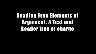 Reading Free Elements of Argument: A Text and Reader free of charge