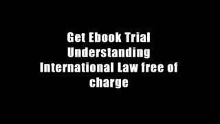 Get Ebook Trial Understanding International Law free of charge
