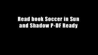 Read book Soccer in Sun and Shadow P-DF Ready