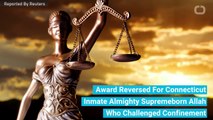 Award Reversed For Connecticut Inmate Almighty Supremeborn Allah Who Challenged Confinement