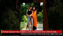 Türkan Şoray'ın Kızı Yağmur, Ünlü Yönetmen Onur Ünlü ile Aşk Yaşıyor
