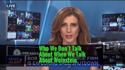 Who We Don’t Talk About When We Talk About Weinstein