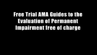 Free Trial AMA Guides to the Evaluation of Permanent Impairment free of charge