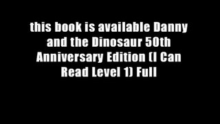 this book is available Danny and the Dinosaur 50th Anniversary Edition (I Can Read Level 1) Full