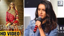 Shraddha  Kapoor Reacts On Padmavati Controversy