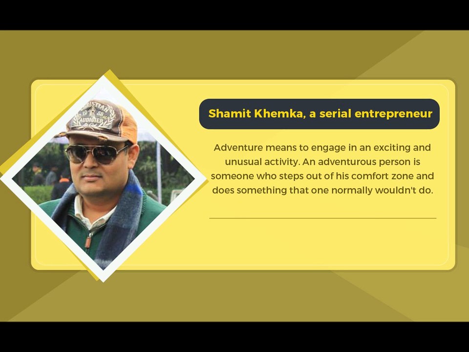 Shamit Khemka- Adventurous