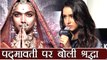 Padmavati: Shraddha Kapoor REACTS on threats received by Deepika Padukone and Bhansali | FilmiBeat