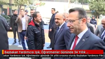 Başbakan Yardımcısı Işık, Öğretmenler Gününde 34 Yıllık Sırasına Oturdu