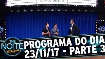 The Noite 23.11.17 - Quinta - Parte 3