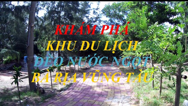 Khám phá Khu Du lịch Đèo Nước Ngọt Bà Rịa Vũng Tàu | Vung Tau Travel 2017