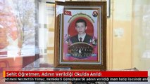 Şehit Öğretmen, Adının Verildiği Okulda Anıldı