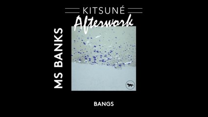 Ms Banks - Bangs | Kitsuné Afterwork, Vol. 1