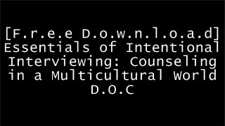 [YFcW3.F.R.E.E D.O.W.N.L.O.A.D] Essentials of Intentional Interviewing: Counseling in a Multicultural World by Allen E Ivey, Mary Bradford Ivey, Carlos P Zalaquett T.X.T