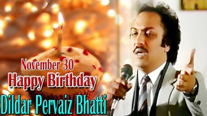 Happy Birthday Dildar Pervaiz Bhatti November 30