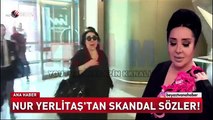 Nur Yerlitaş'tan Şehitlerimiz İçin Skandal Sözler