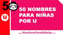 50 nombres para niñas por U - los mejores nombres de bebé - www.nombresparamibebe.com