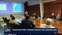 i24NEWS DESK | Argentine Pres. orders inquiry into missing sub | Friday, November 24th 2017