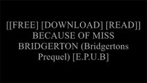 [g5SNG.F.r.e.e R.e.a.d D.o.w.n.l.o.a.d] BECAUSE OF MISS BRIDGERTON (Bridgertons Prequel) by Julia Quinn [R.A.R]