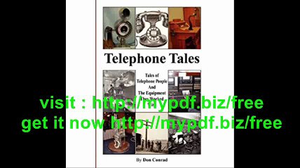 Telephone Tales History of Telephone People and the Equipment They Worked With