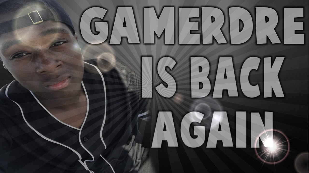GamerDre Is Back Again !!