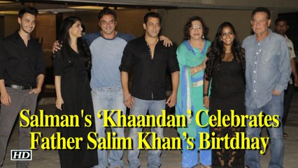 Salman's ‘Khaandan’ Celebrates Father Salim Khan’s Birtdhay
