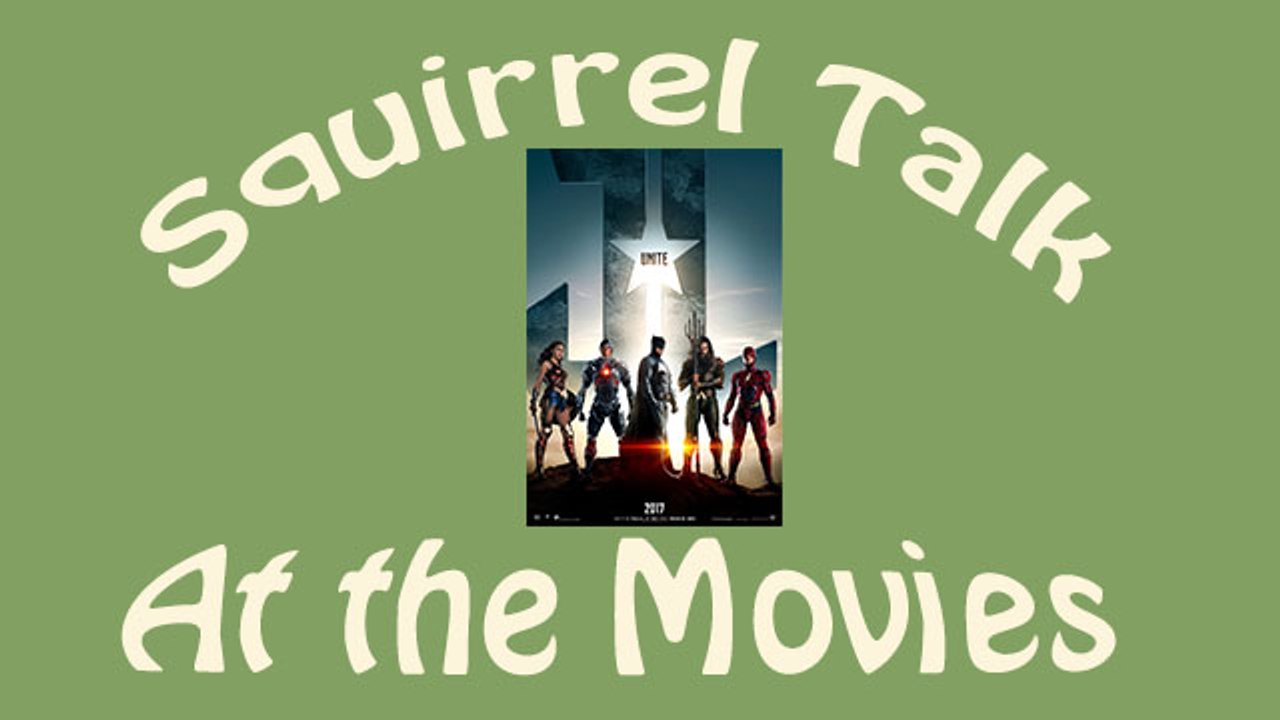 Squirrel Talk at the Movies - Justice League