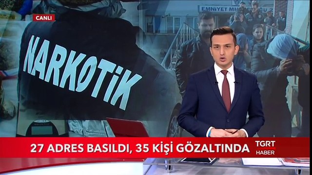 27 Adres Basıldı, 35 Kişi Gözaltında