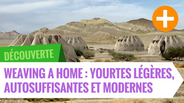 Weaving a home : yourtes ultra-légères, autosuffisantes et modernes