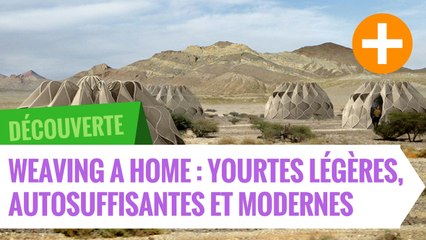 Weaving a home : yourtes ultra-légères, autosuffisantes et modernes