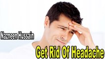 Get Rid Of Headache (Homemade Remedies)