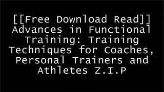 [zbYUB.FREE DOWNLOAD READ] Advances in Functional Training: Training Techniques for Coaches, Personal Trainers and Athletes by Michael Boyle [K.I.N.D.L.E]
