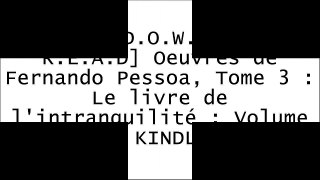 [SX5tT.[F.R.E.E R.E.A.D D.O.W.N.L.O.A.D]] Oeuvres de Fernando Pessoa, Tome 3 : Le livre de l'intranquilit? : Volume 1 by Fernando Pessoa [R.A.R]