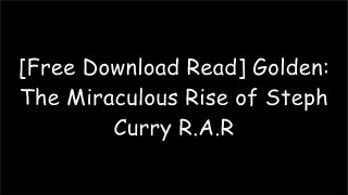 [s8ivm.FREE READ DOWNLOAD] Golden: The Miraculous Rise of Steph Curry by Marcus Thompson [D.O.C]