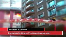 Esenyurt'ta bina alev alev yandı