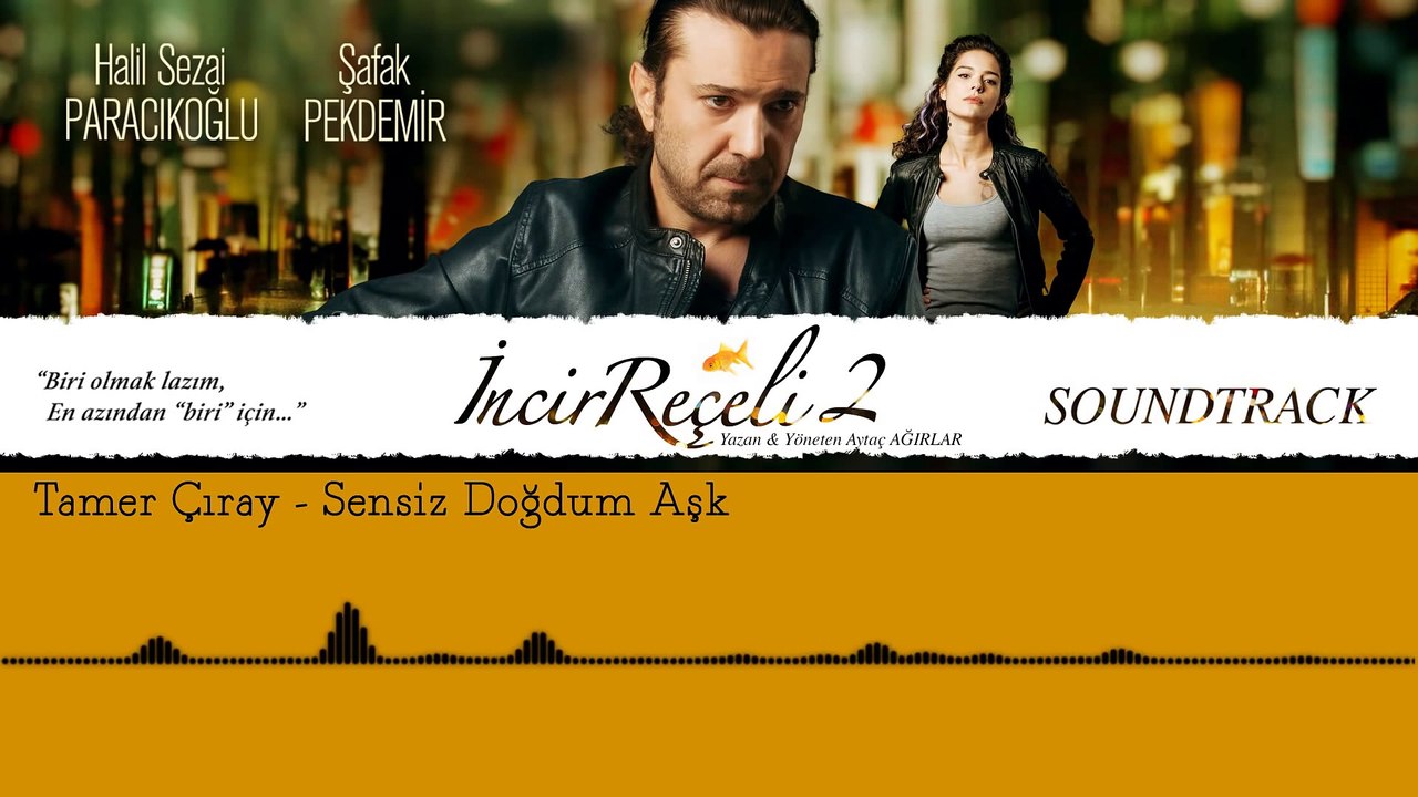 Tamer Çıray -  Sensiz Doğdum Aşk (İncir Reçeli 2 / Soundtrack)
