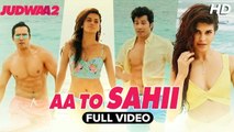 Aa Toh Sahii | Full Video Song | Judwaa 2 | Varun | Jacqueline | Taapsee |