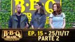 Ep. 15 - BBQ Brasil - Parte 2 - 25.11.17