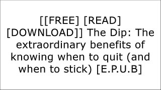 [llFGZ.FREE DOWNLOAD READ] The Dip: The extraordinary benefits of knowing when to quit (and when to stick) by Seth Godin [Z.I.P]