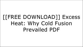 [axFXb.F.r.e.e D.o.w.n.l.o.a.d R.e.a.d] Excess Heat: Why Cold Fusion Prevailed by Charles G. Beaudette KINDLE