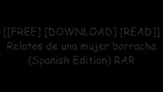 [htArQ.Free Download Read] Relatos de una mujer borracha (Spanish Edition) by Martina Ca?as [E.P.U.B]