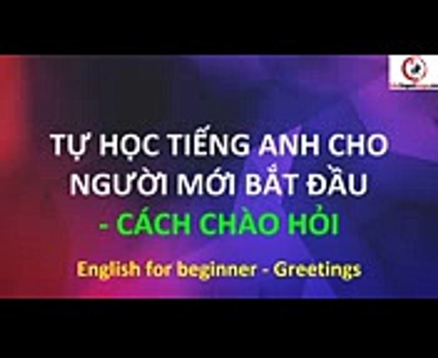Tự Học Tiếng Anh Cho Người Mới Bắt Đầu - Cách Chào Hỏi