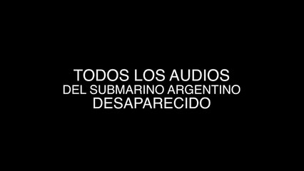 Submarino argentino: Todos los audios y la llamada de auxilio
