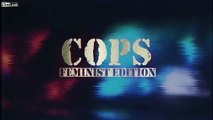 COPS: Feminist Edition Saga! | Louder With Crowder