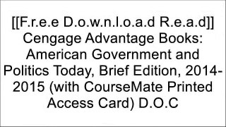 [4sC2d.F.r.e.e D.o.w.n.l.o.a.d R.e.a.d] Cengage Advantage Books: American Government and Politics Today, Brief Edition, 2014-2015 (with CourseMate Printed Access Card) by Mack C. Shelley  II, Barbara Bardes, Steffen Schmidt P.P.T