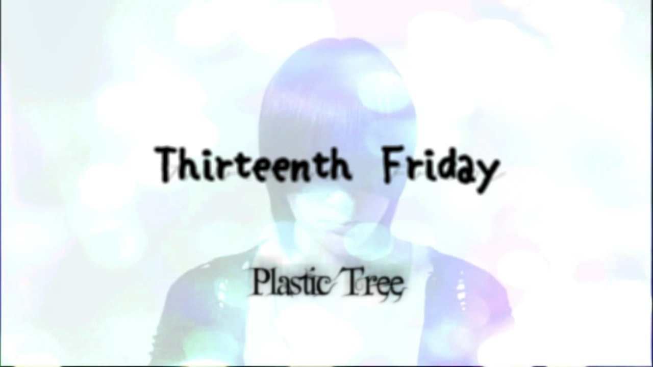 Thirteenth Friday - Plastic Tree *Sub Español*