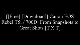 [S7Cx5.[FREE DOWNLOAD]] Canon EOS Rebel T5i / 700D: From Snapshots to Great Shots by Jeff Revell [Z.I.P]