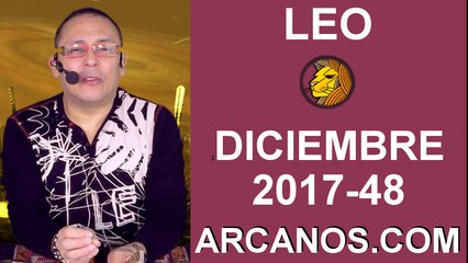 LEO DICIEMBRE 2017-26 de Nov al 02 de Dic 2017-Amor Solteros Parejas Dinero Trabajo-ARCANOS.COM