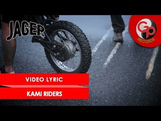 JAGER - KAMI RIDERS [VIDEO LYRIC]
